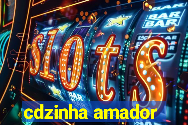 cdzinha amador